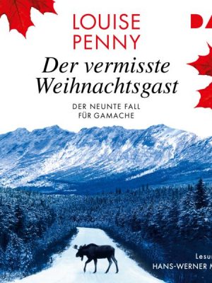 Der vermisste Weihnachtsgast. Der neunte Fall für Gamache