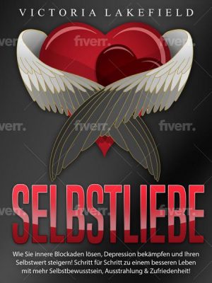 Selbstliebe - Wie Sie innere Blockaden lösen