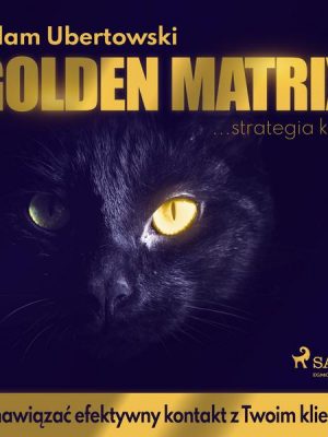 Golden Matrix. Jak nawiązać efektywny kontakt z Twoim klientem