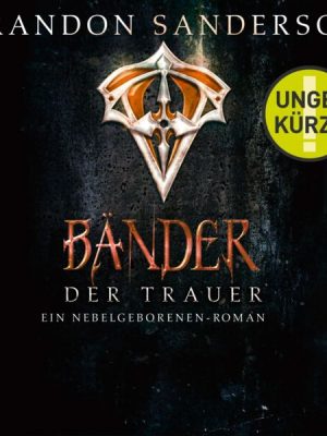 Die Bänder der Trauer (Die Nebelgeborenen 6)