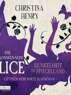 Die Chroniken von Alice - Dunkelheit im Spiegelland