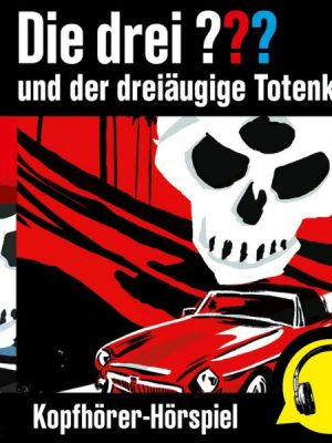 Die drei ??? und der dreiäugige Totenkopf (Kopfhörer-Hörspiel)