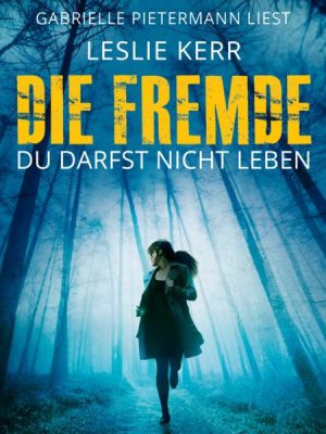 Die Fremde - Du darfst nicht leben