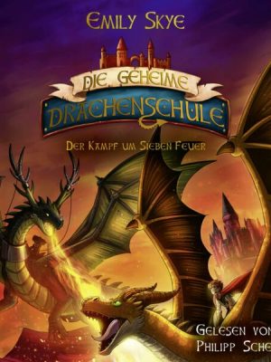 Die geheime Drachenschule - Der Kampf um Sieben Feuer