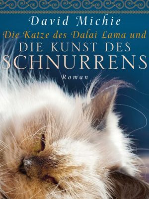 Die Katze des Dalai Lama und die Kunst des Schnurrens (Ungekürzt)