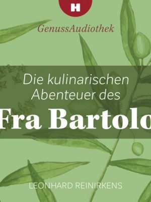 Die kulinarischen Abenteuer des Fra Bartolo