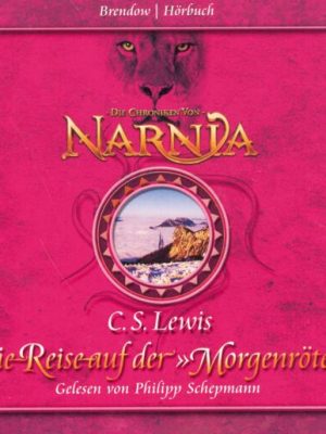 Die Reise auf der Morgenröte / Die Chroniken von Narnia Bd.5