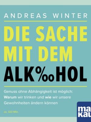 Die Sache mit dem Alkohol (Hörbuch mit Audio-Coaching)