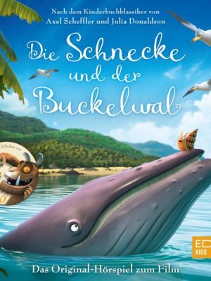 Die Schnecke und der Buckelwal (Das Original-Hörspiel zum Film)