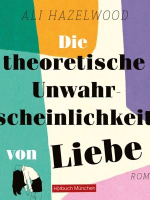 Die theoretische Unwahrscheinlichkeit von Liebe