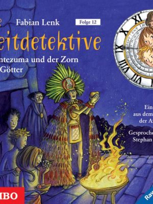 Die Zeitdetektive. Montezuma und der Zorn der Götter. Ein Krimi aus dem Reich der Azteken [12]