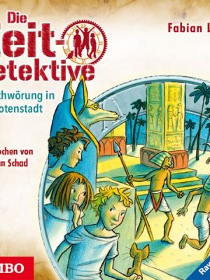 Die Zeitdetektive. Verschwörung in der Totenstadt. Ein Krimi aus dem alten Ägypten [1]