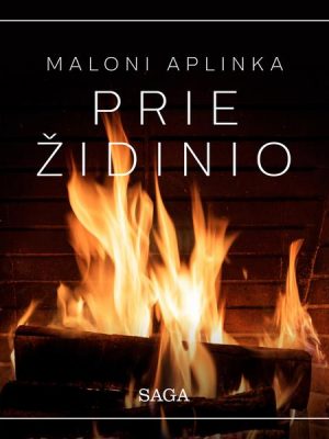 Maloni aplinka – prie židinio