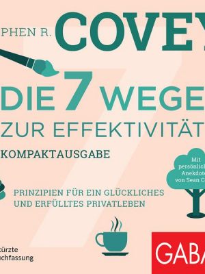 Die 7 Wege zur Effektivität – Kompaktausgabe