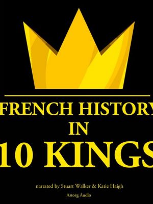 French history in 10 kings