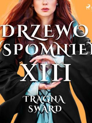 Drzewo Wspomnień 13: Tragna Sward