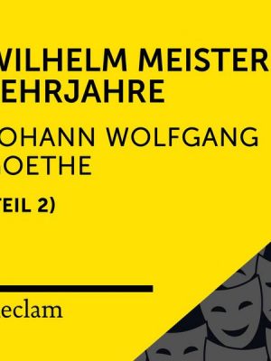 Goethe: Wilhelm Meisters Lehrjahre