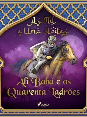 Ali Babá e os Quarenta Ladrões (As Mil e Uma Noites 1)