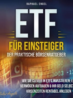 ETF für Einsteiger – Der praktische Börsenratgeber: Wie Sie clever in ETFs investieren