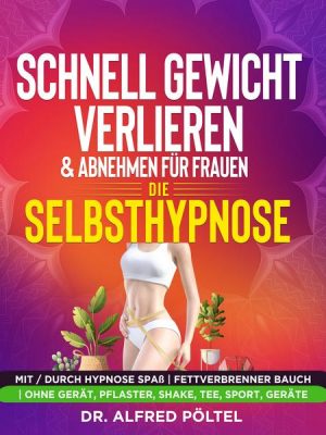 Schnell Gewicht verlieren & abnehmen für Frauen - die Selbsthypnose