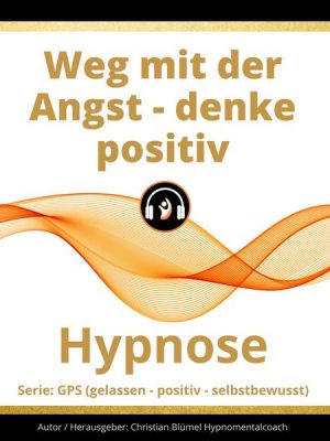 Weg mit der Angst - denke positiv