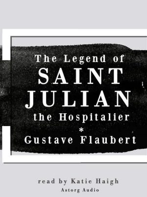 The Legend of Saint Julian the Hospitalier by Gustave Flaubert