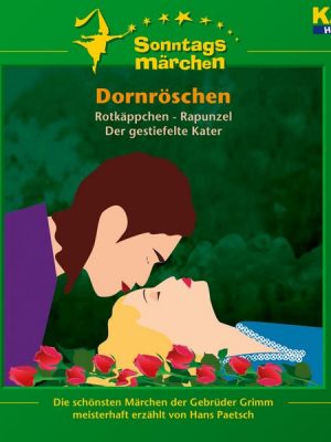 Dornröschen / Rotkäppchen / Rapunzel / Der gestiefelte Kater (KI.KA Sonntagsmärchen)