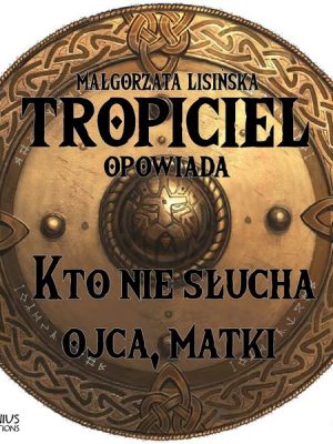 Tropiciel opowiada: Kto nie słucha ojca