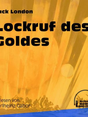 Lockruf des Goldes (Ungekürzt)