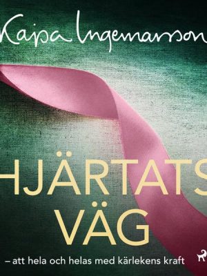 Hjärtats väg: att hela och helas med kärlekens kraft