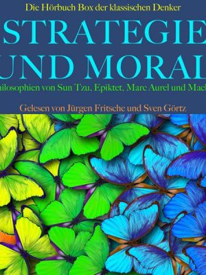 Strategie und Moral: Die Hörbuch Box der klassischen Denker