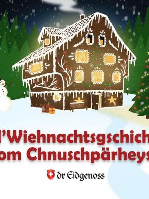 D'Wiehnachtsgschicht vom Chnuschpärheysli