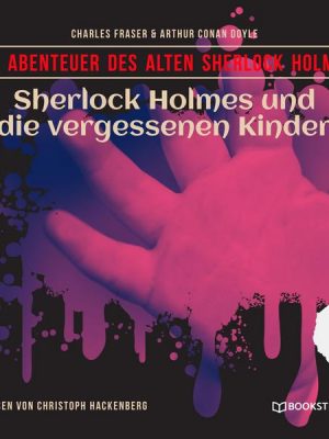 Sherlock Holmes und die vergessenen Kinder