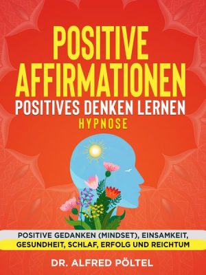 Positive Affirmationen - Positives Denken lernen Hypnose