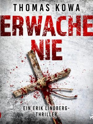 Erwache nie: Thriller (Kommissar Erik Lindberg - Reihe 2)