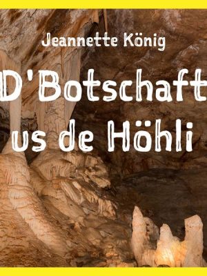 D'Botschaft us de Höhli