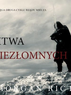 Bitwa Niezłomnych (Księga 2 Cyklu Rządy Miecza)