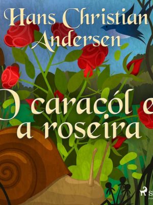 O caracól e a roseira