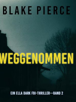 Weggenommen (Ein Ella-Dark-Thriller – Band 2)