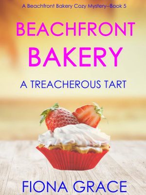 Beachfront Bakery: A Treacherous Tart (A Beachfront Bakery Cozy Mystery—Book 5)