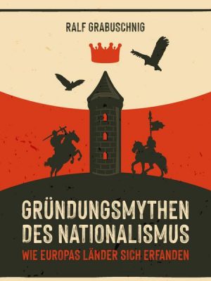 Gründungsmythen des Nationalismus