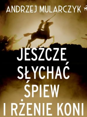 Jeszcze słychać śpiew i rżenie koni