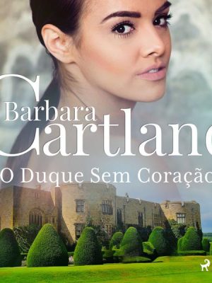 O Duque Sem Coração (A Eterna Coleção de Barbara Cartland 12)