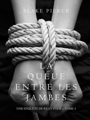 La queue entre les jambes (une enquete de riley paige--tome 3)