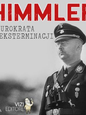 Himmler – biurokrata od eksterminacji