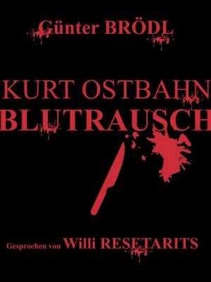 Kurt Ostbahn: Blutrausch