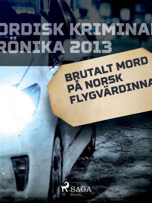 Brutalt mord på norsk flygvärdinna