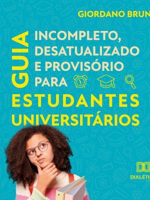 Guia Incompleto Desatualizado e Provisório para Estudantes Universitários