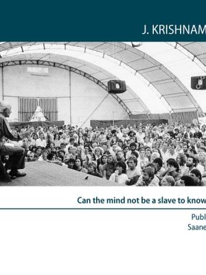 Can the mind not be a slave to knowledge?