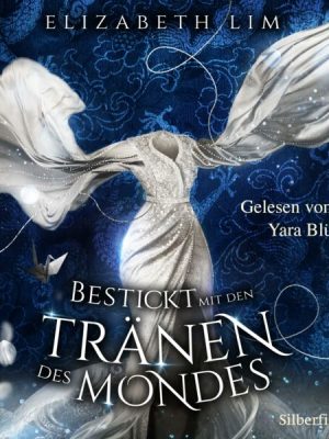 Ein Kleid aus Seide und Sternen 2: Bestickt mit den Tränen des Mondes